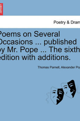 Cover of Poems on Several Occasions ... Published by Mr. Pope ... the Sixth Edition with Additions.