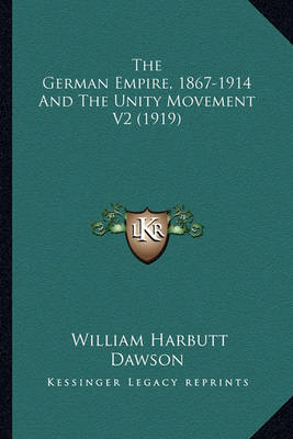 Book cover for The German Empire, 1867-1914 and the Unity Movement V2 (1919)