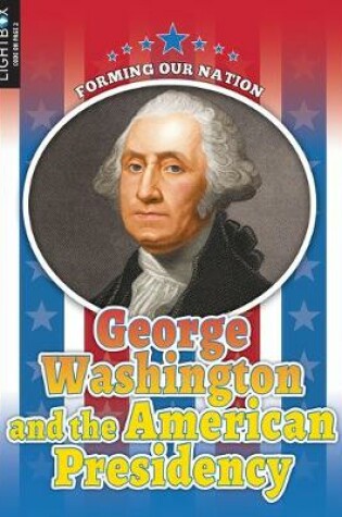 Cover of George Washington and the American Presidency