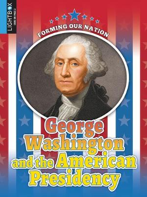 Book cover for George Washington and the American Presidency