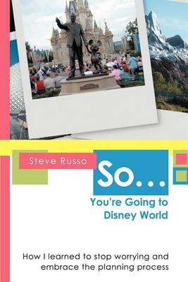 Book cover for So ... You're Going to Disney World