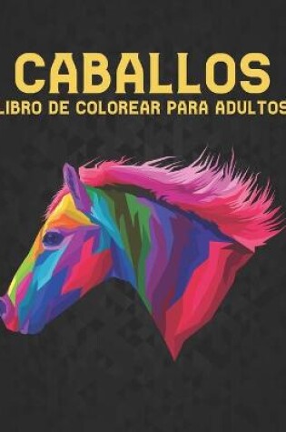 Cover of Libro Colorear Adultos Caballos