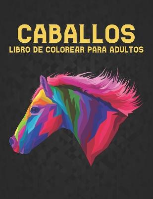 Book cover for Libro Colorear Adultos Caballos