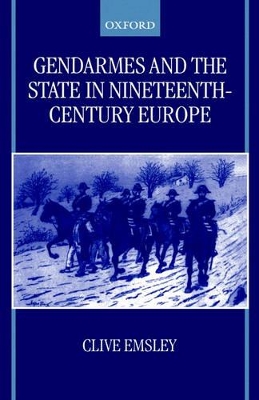 Book cover for Gendarmes and the State in Nineteenth-Century Europe