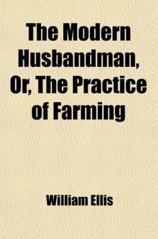 Cover of The Modern Husbandman, Or, the Practice of Farming (Volume 2); Apr.-June