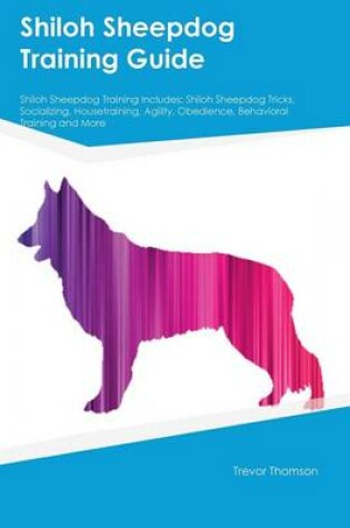 Cover of Shiloh Sheepdog Training Guide Shiloh Sheepdog Training Includes