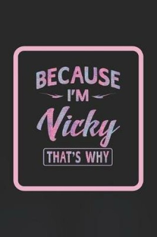 Cover of Because I'm Vicky That's Why