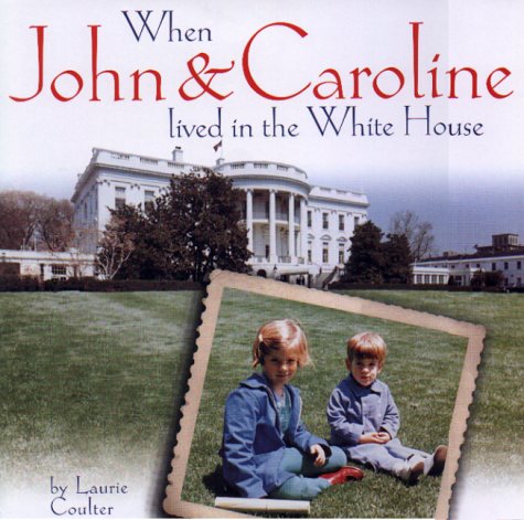 Book cover for When John and Caroline Lived in the White House