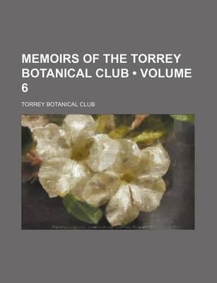 Book cover for Memoirs of the Torrey Botanical Club (Volume 6 )