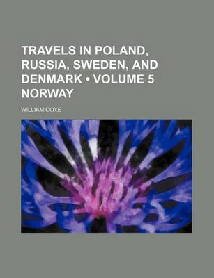 Book cover for Travels in Poland, Russia, Sweden, and Denmark (Volume 5 Norway)