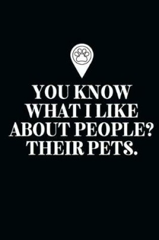 Cover of You know what I like about people? Their pets.-Blank Lined Notebook-Funny Quote Journal-6"x9"/120 pages