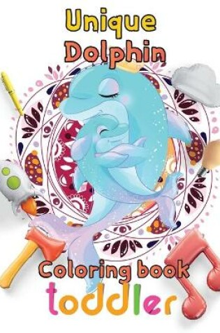 Cover of Unique Dolphin coloring book toddler