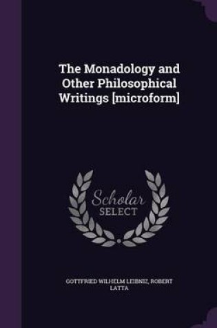 Cover of The Monadology and Other Philosophical Writings [Microform]