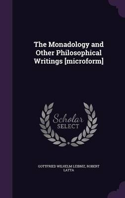 Book cover for The Monadology and Other Philosophical Writings [Microform]