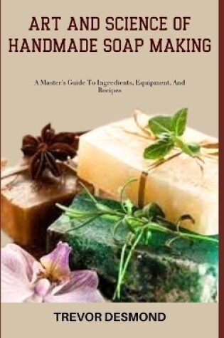 Cover of Art and Science of Handmade Soap Making