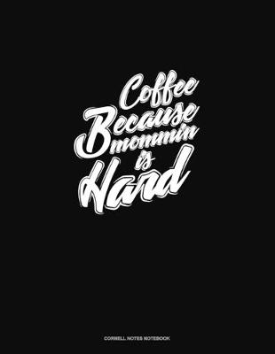 Cover of Coffee Because Mommin' Is Hard