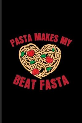Book cover for Pasta Makes My Heart Beat Fasta