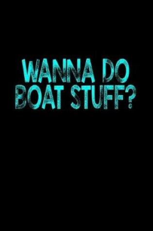 Cover of Wanna do boat stuff
