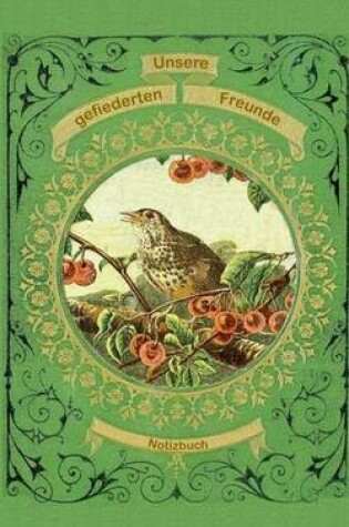 Cover of Unsere gefiederten Freunde (Notizbuch Vogel)
