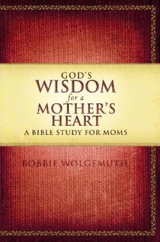 Cover of God's Wisdom for a Mother's Heart
