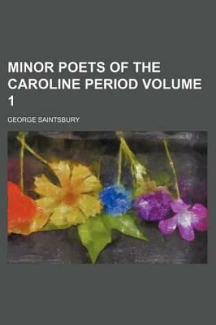 Cover of Minor Poets of the Caroline Period Volume 1