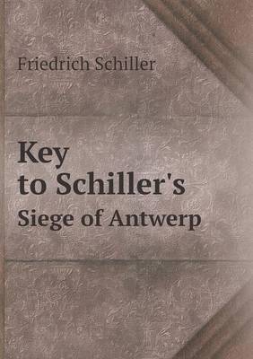 Book cover for Key to Schiller's Siege of Antwerp