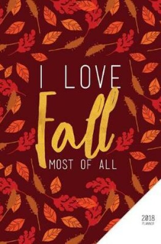 Cover of 2018 Planner. I Love Fall Most of All