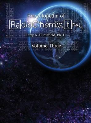 Book cover for The Encyclopedia of Radiochemistry Volume III