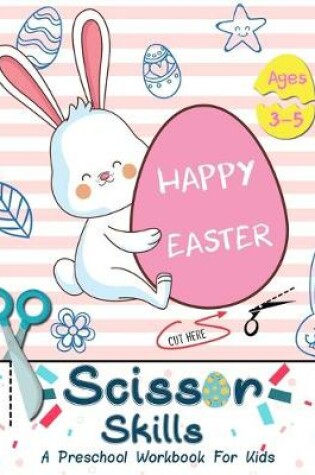 Cover of "Happy Easter" Scissor Skills A Preschool Workbook for Kids Ages 3-5