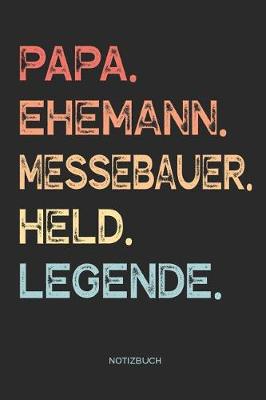 Book cover for Papa. Ehemann. Messebauer. Held. Legende. - Notizbuch