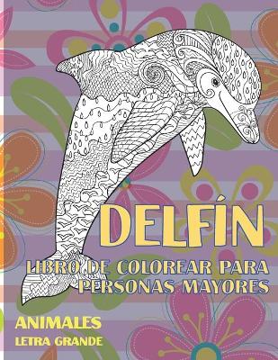 Book cover for Libro de colorear para personas mayores - Letra grande - Animales - Delfin