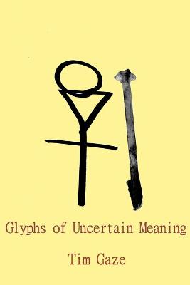 Book cover for Glyphs of Uncertain Meaning