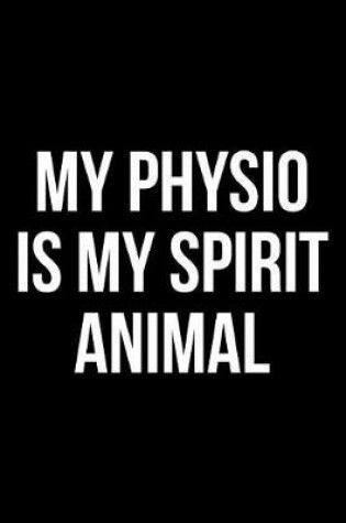 Cover of My Physio is My Spirit Animal