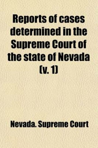 Cover of Reports of Cases Determined in the Supreme Court of the State of Nevada (Volume 1)