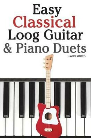 Cover of Easy Classical Loog Guitar & Piano Duets