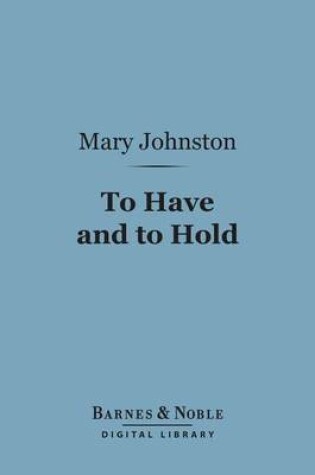 Cover of To Have and to Hold (Barnes & Noble Digital Library)