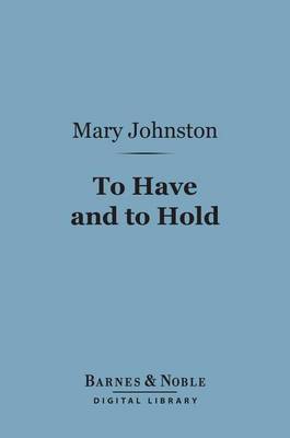 Cover of To Have and to Hold (Barnes & Noble Digital Library)