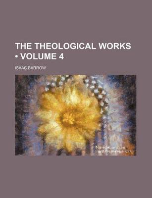 Book cover for The Theological Works (Volume 4)