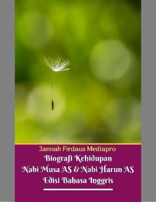 Book cover for Biografi Kehidupan Nabi Musa As Dan Nabi Harun As Edisi Bahasa Inggris