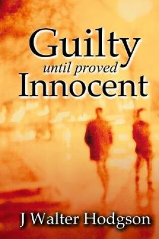 Cover of Guilty Until Proved Innocent