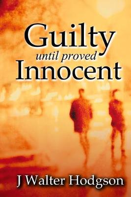 Book cover for Guilty Until Proved Innocent