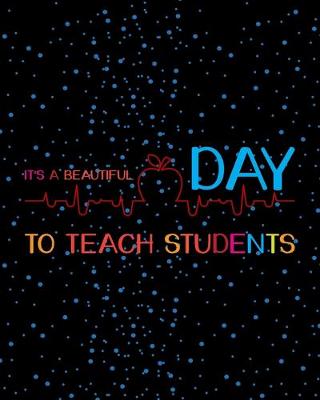 Book cover for It's A Beautiful Day To Teach Students