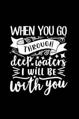 Book cover for When You Go Through Deep Waters, I Will Be With You