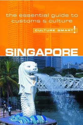 Cover of Singapore - Culture Smart! The Essential Guide to Customs & Culture
