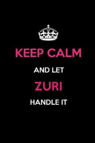 Cover of Keep Calm and Let Zuri Handle It