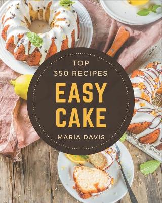 Book cover for Top 350 Easy Cake Recipes