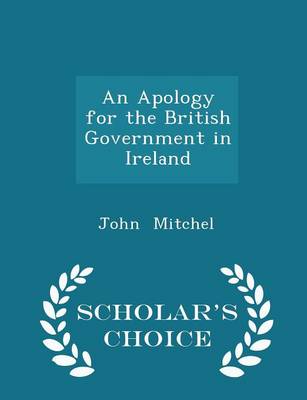 Book cover for An Apology for the British Government in Ireland - Scholar's Choice Edition