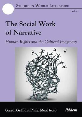 Book cover for The Social Work of Narrative - Human Rights and the Cultural Imaginary