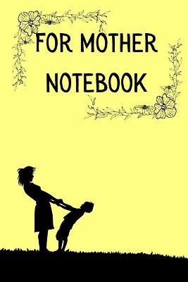 Book cover for For Mother Notebook