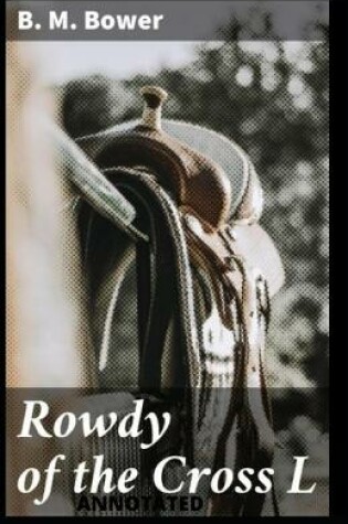 Cover of Rowdy of the Cross L Annotated